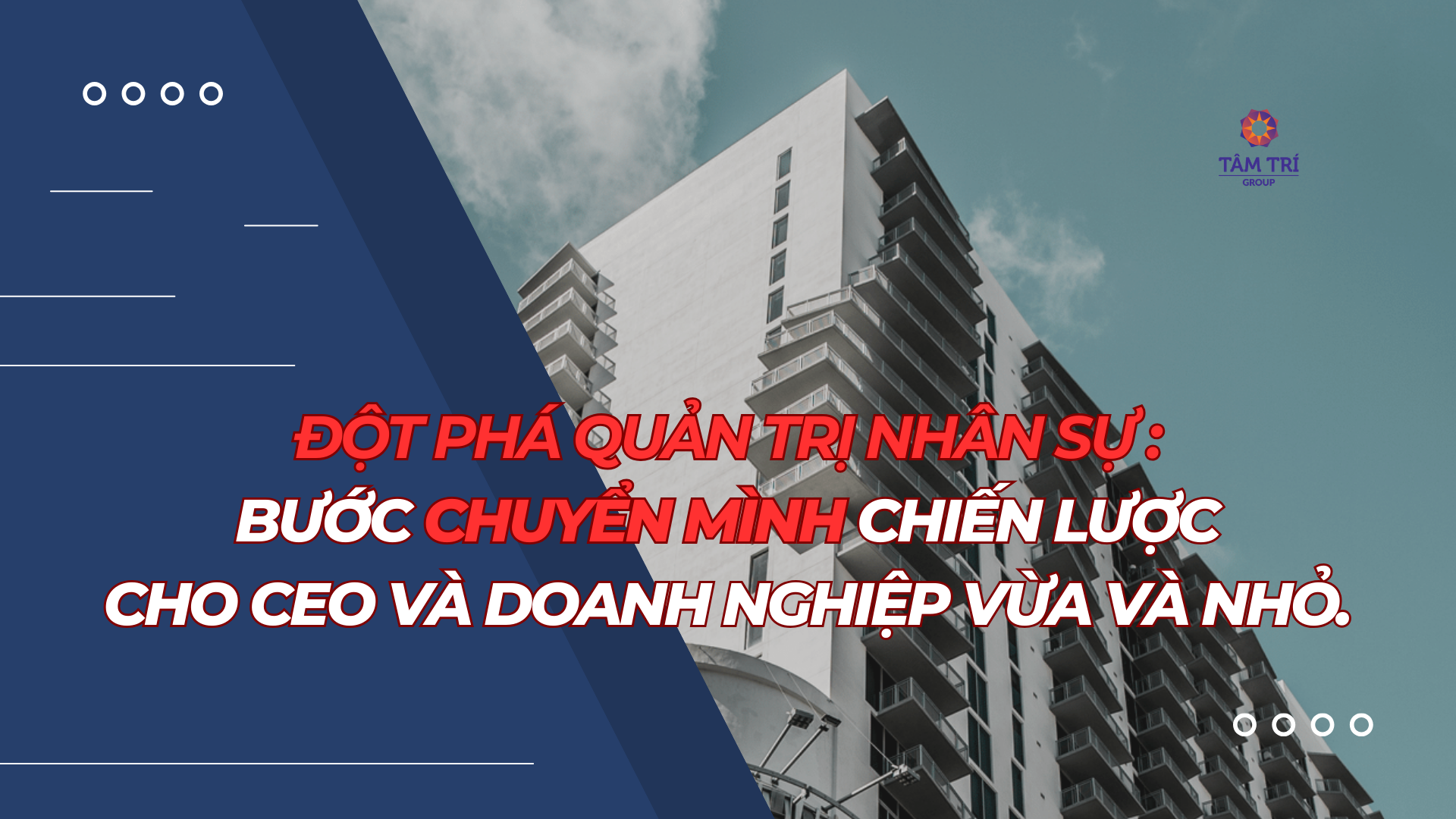 ĐỘT PHÁ QUẢN TRỊ NHÂN SỰ - BƯỚC CHUYỂN MÌNH CHIẾN LƯỢC CHO CEO VÀ DOANH NGHIỆP VỪA VÀ NHỎ.